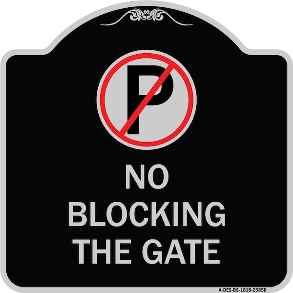 Signmission No Blocking the Gate with Graphic Heavy-Gauge Aluminum Architectural Sign, 18" x 18", BS-1818-23850 A-DES-BS-1818-23850 - main